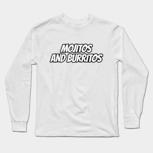 Mojitos And Burritos Long Sleeve T-Shirt